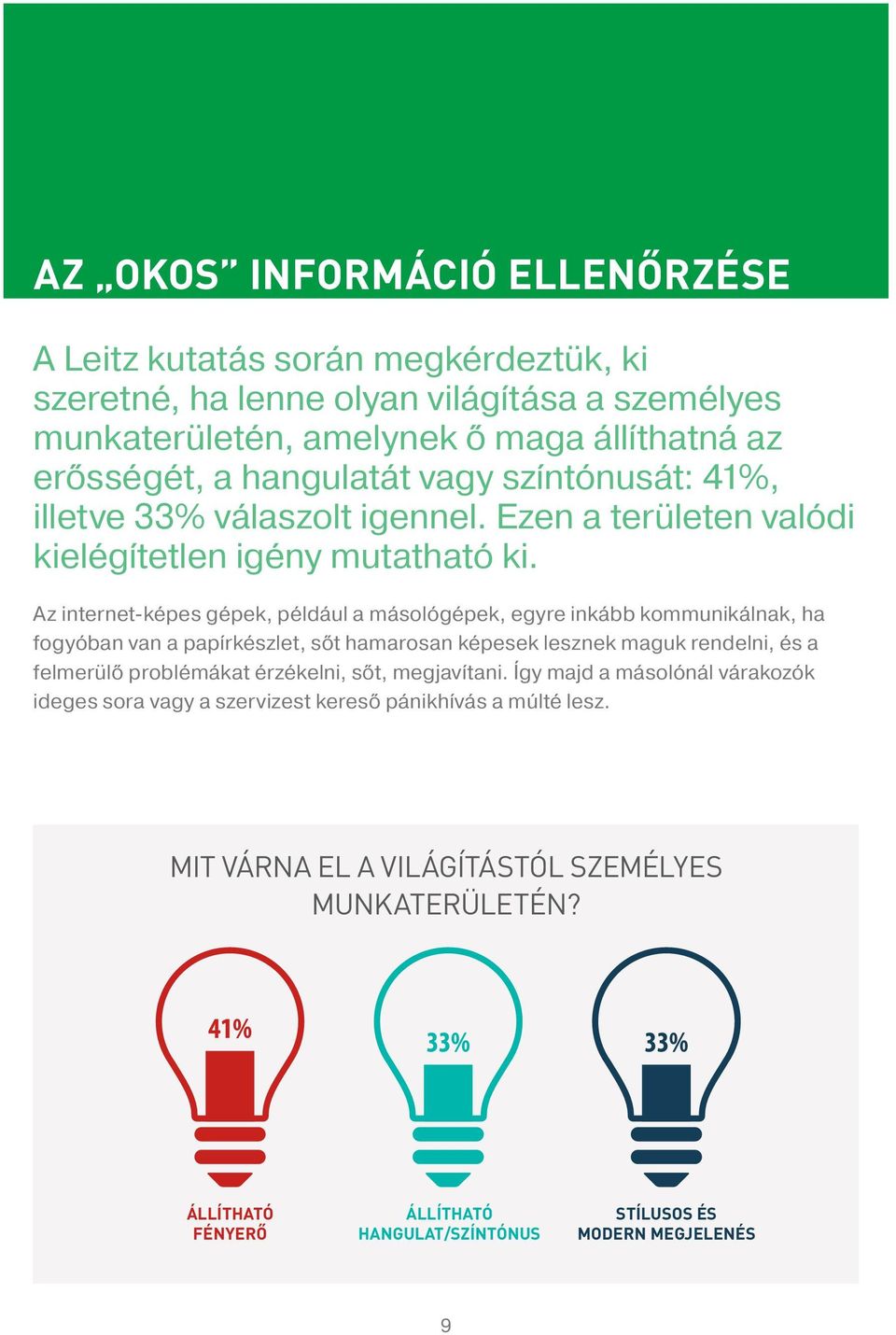 Az internet-képes gépek, például a másológépek, egyre inkább kommunikálnak, ha fogyóban van a papírkészlet, sőt hamarosan képesek lesznek maguk rendelni, és a felmerülő problémákat