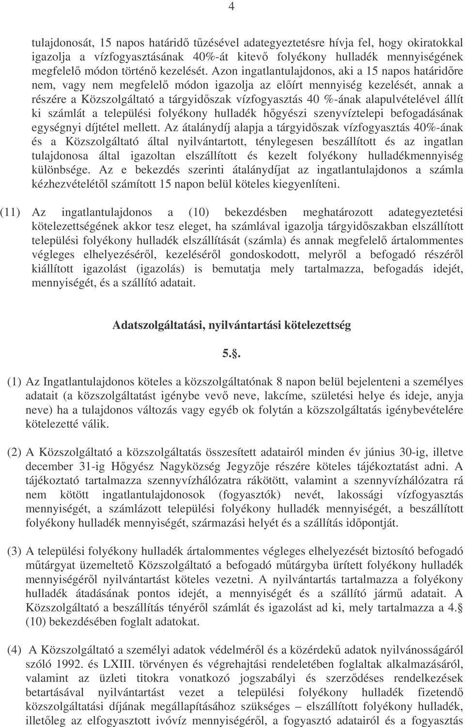 alapulvételével állít ki számlát a települési folyékony hulladék hgyészi szenyvíztelepi befogadásának egységnyi díjtétel mellett.