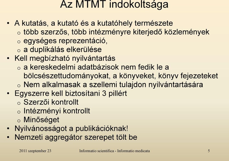 bölcsészettudományokat, a könyveket, könyv fejezeteket o Nem alkalmasak a szellemi tulajdon nyilvántartására Egyszerre kell