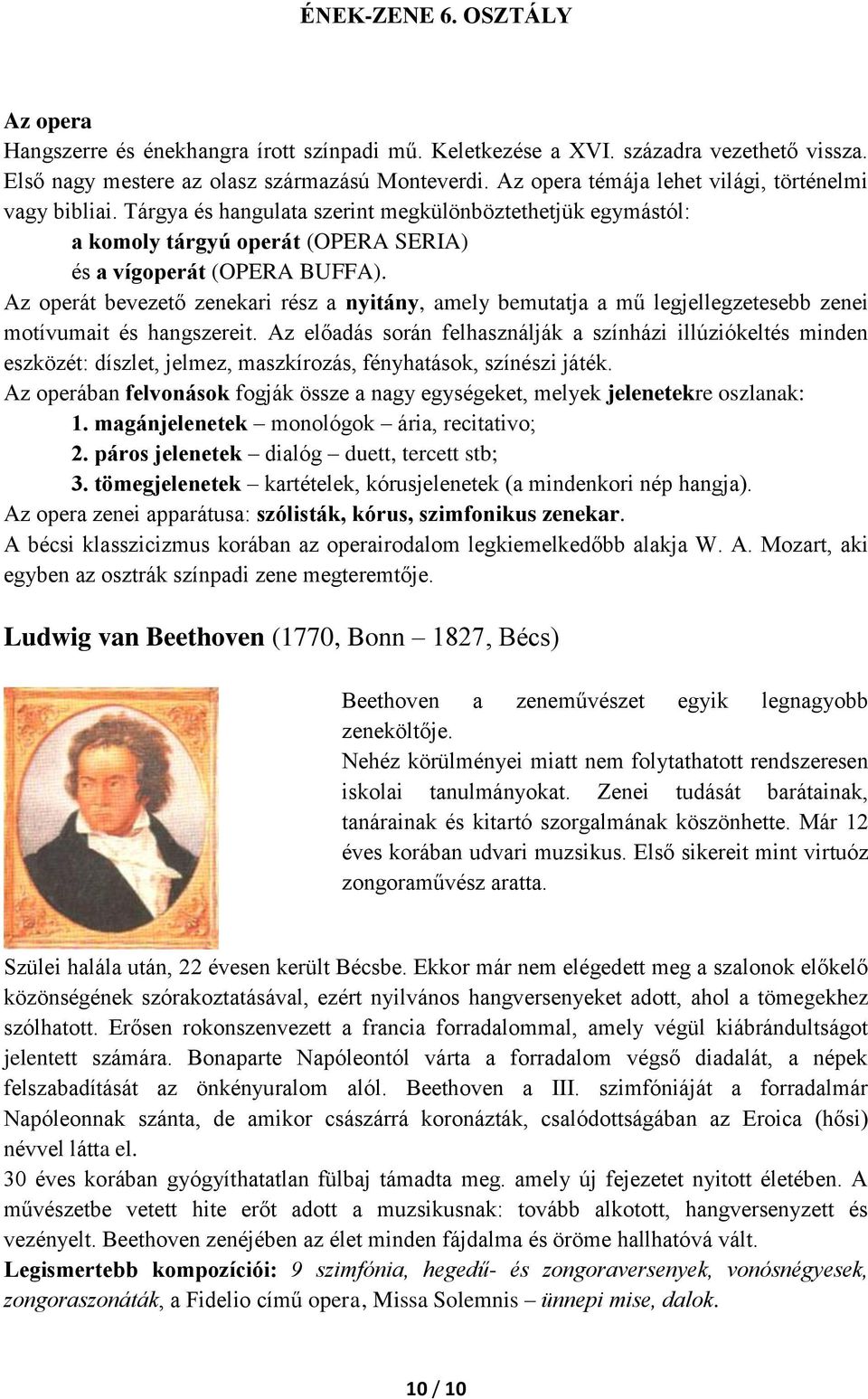 Az operát bevezető zenekari rész a nyitány, amely bemutatja a mű legjellegzetesebb zenei motívumait és hangszereit.