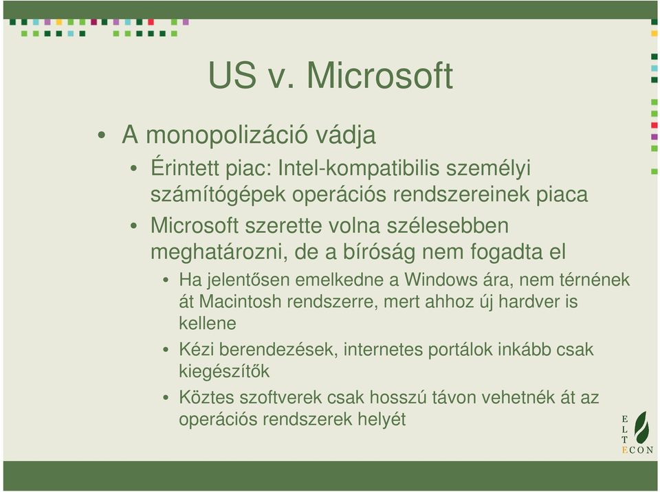 emelkedne a Windows ára, nem térnének át Macintosh rendszerre, mert ahhoz új hardver is kellene Kézi