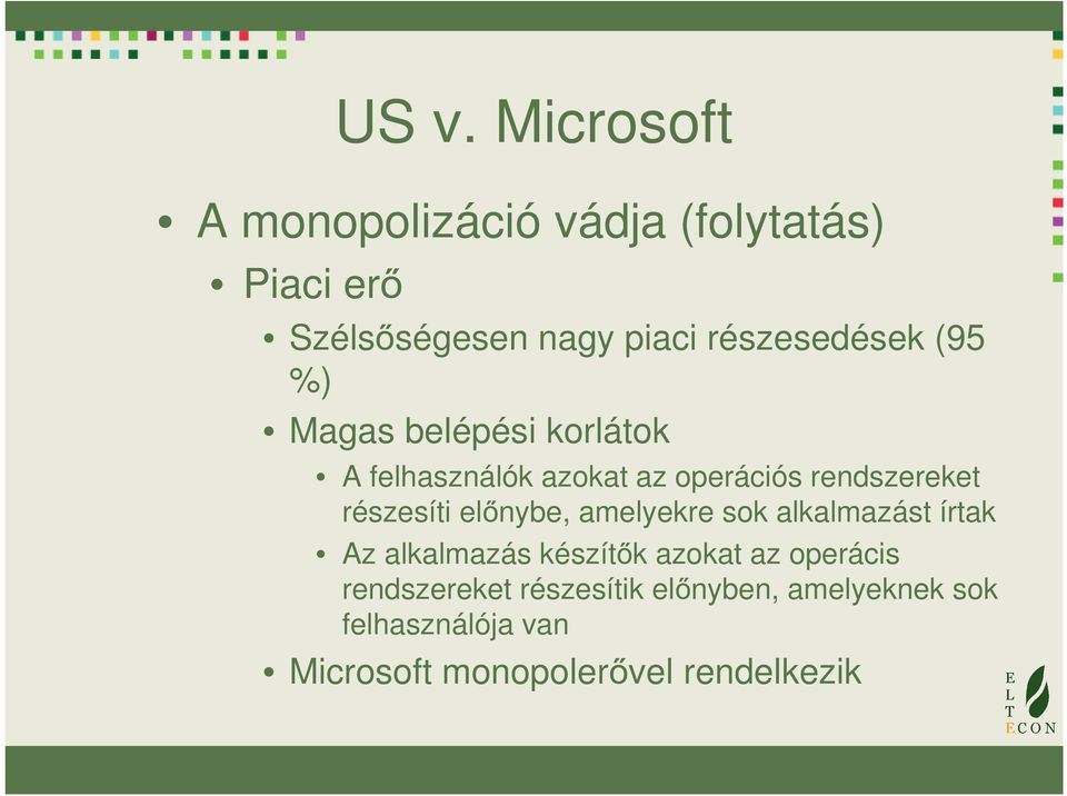 részesíti előnybe, amelyekre sok alkalmazást írtak Az alkalmazás készítők azokat az operácis