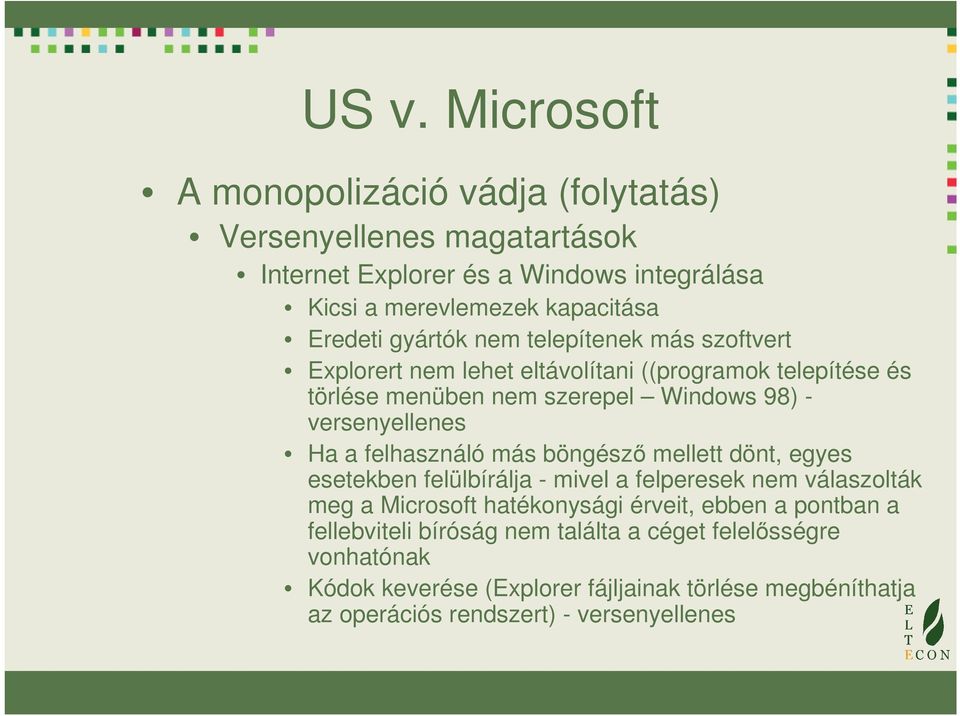 felhasználó más böngésző mellett dönt, egyes esetekben felülbírálja - mivel a felperesek nem válaszolták meg a Microsoft hatékonysági érveit, ebben a pontban a