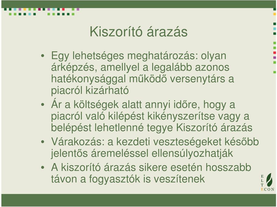 kikényszerítse vagy a belépést lehetlenné tegye Kiszorító árazás Várakozás: a kezdeti veszteségeket később