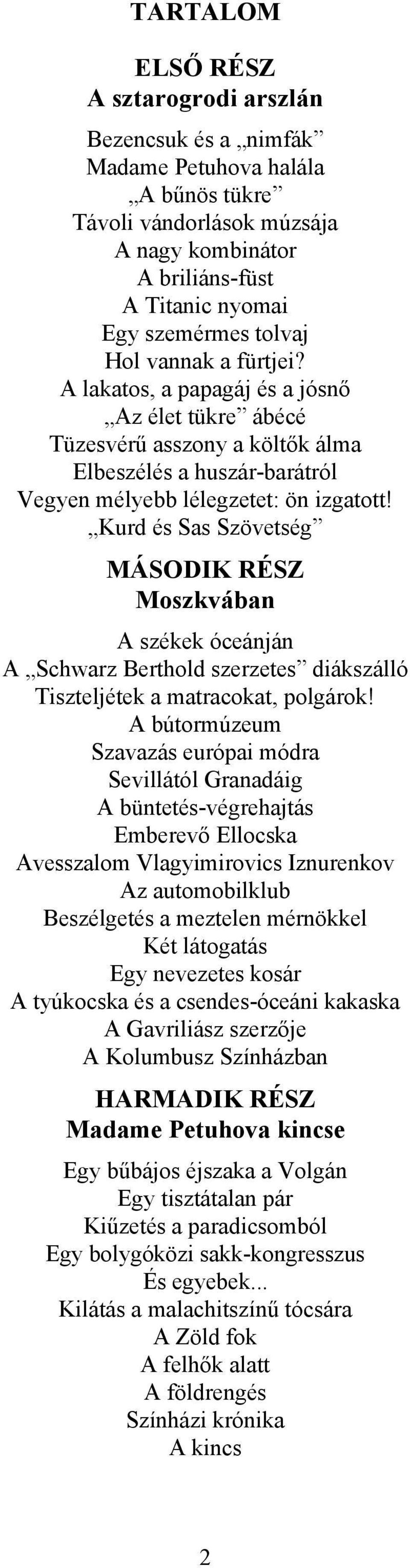 Kurd és Sas Szövetség MÁSODIK RÉSZ Moszkvában A székek óceánján A Schwarz Berthold szerzetes diákszálló Tiszteljétek a matracokat, polgárok!