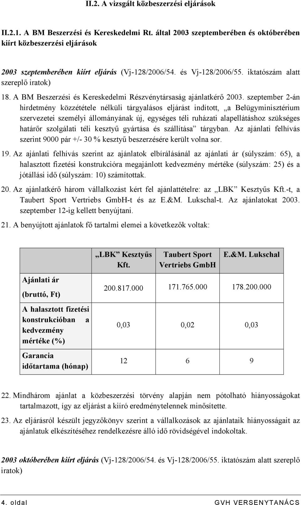 A BM Beszerzési és Kereskedelmi Részvénytársaság ajánlatkérı 2003.