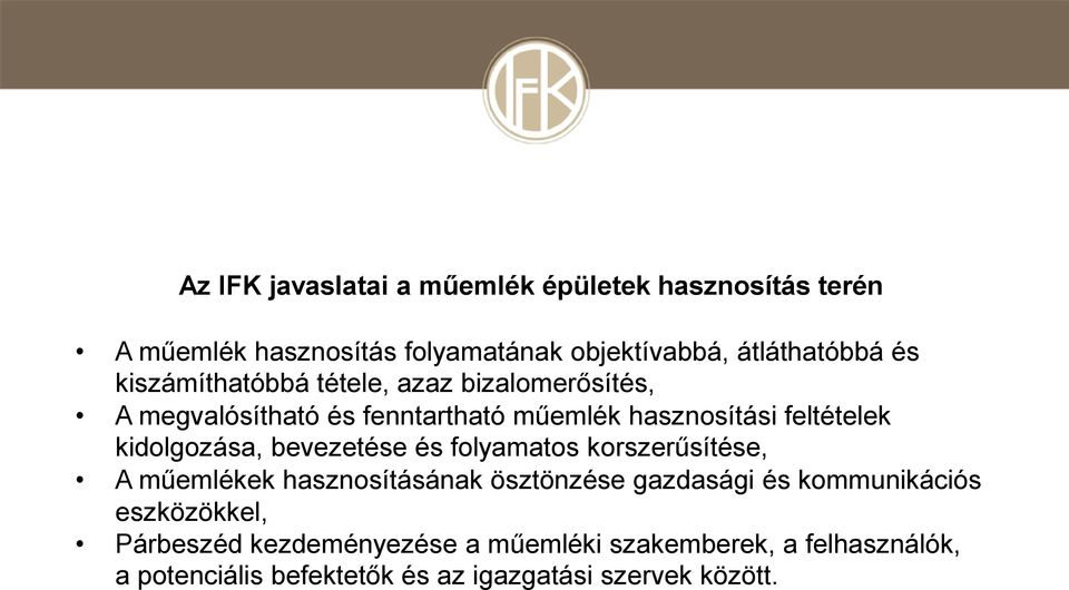 kidolgozása, bevezetése és folyamatos korszerűsítése, A műemlékek hasznosításának ösztönzése gazdasági és kommunikációs