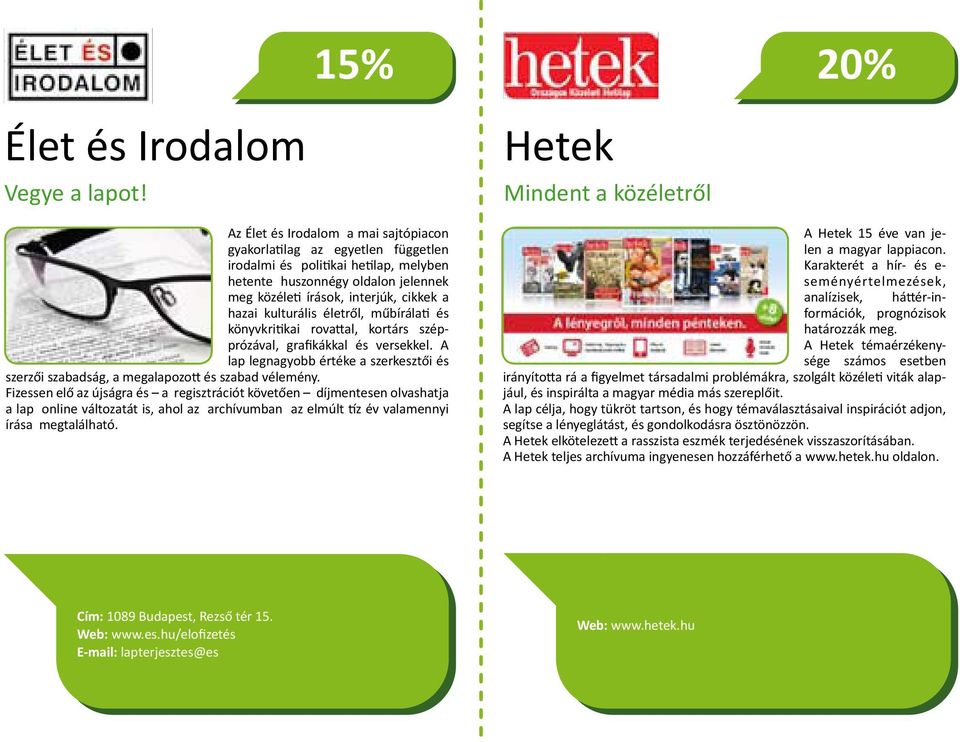 írások, interjúk, cikkek a hazai kulturális életről, műbírálati és könyvkritikai rovattal, kortárs szépprózával, grafikákkal és versekkel.