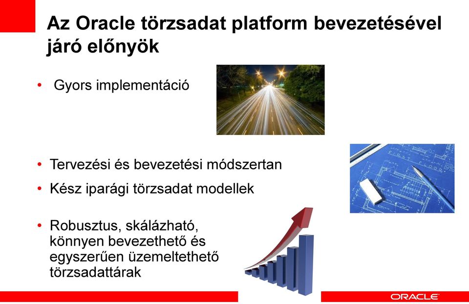 Kész iparági törzsadat modellek Robusztus, skálázható,