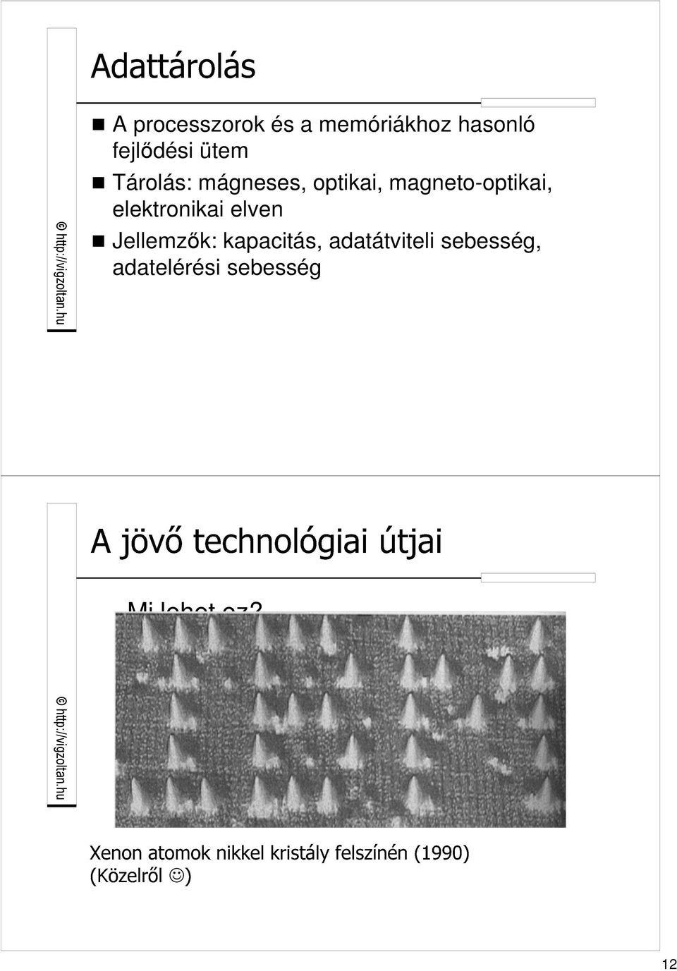 magneto-optikai, elektronikai elven Jellemzık: