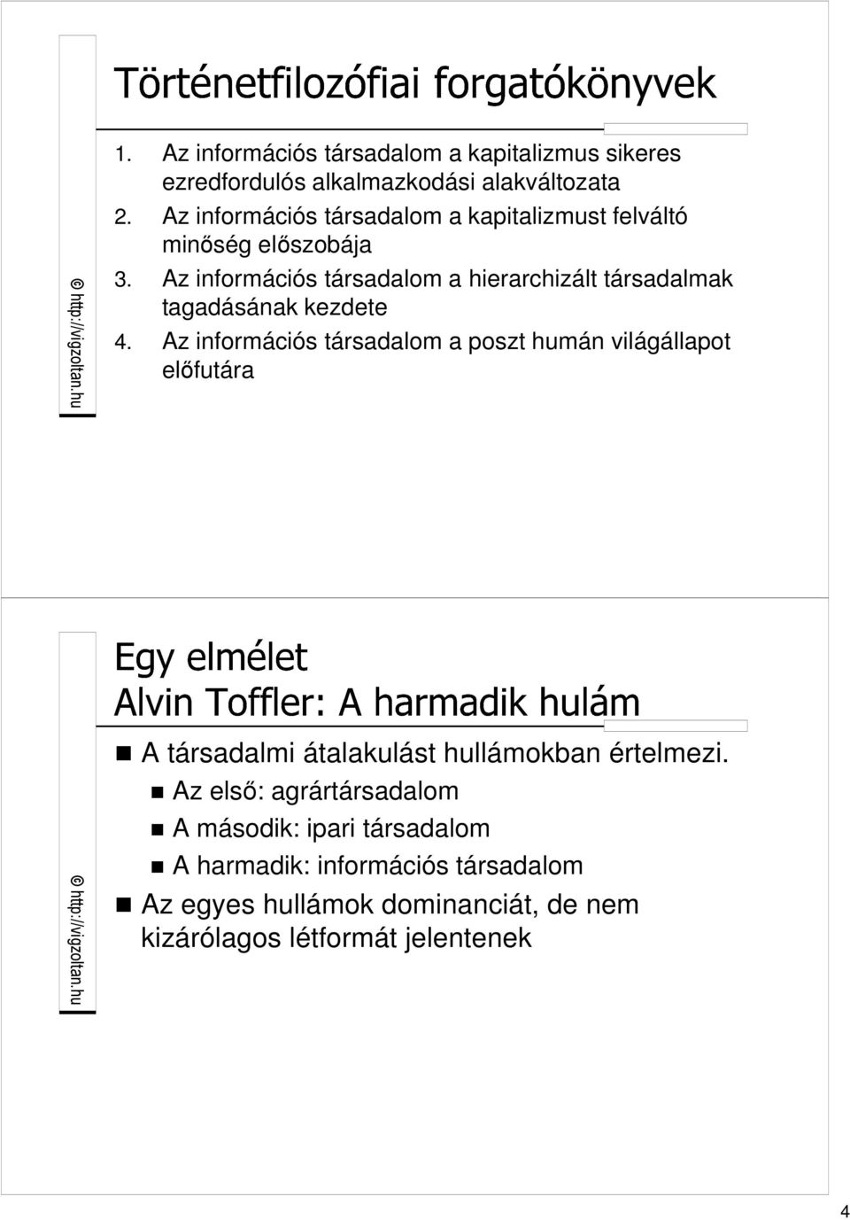 Az információs társadalom a hierarchizált társadalmak tagadásának kezdete 4.