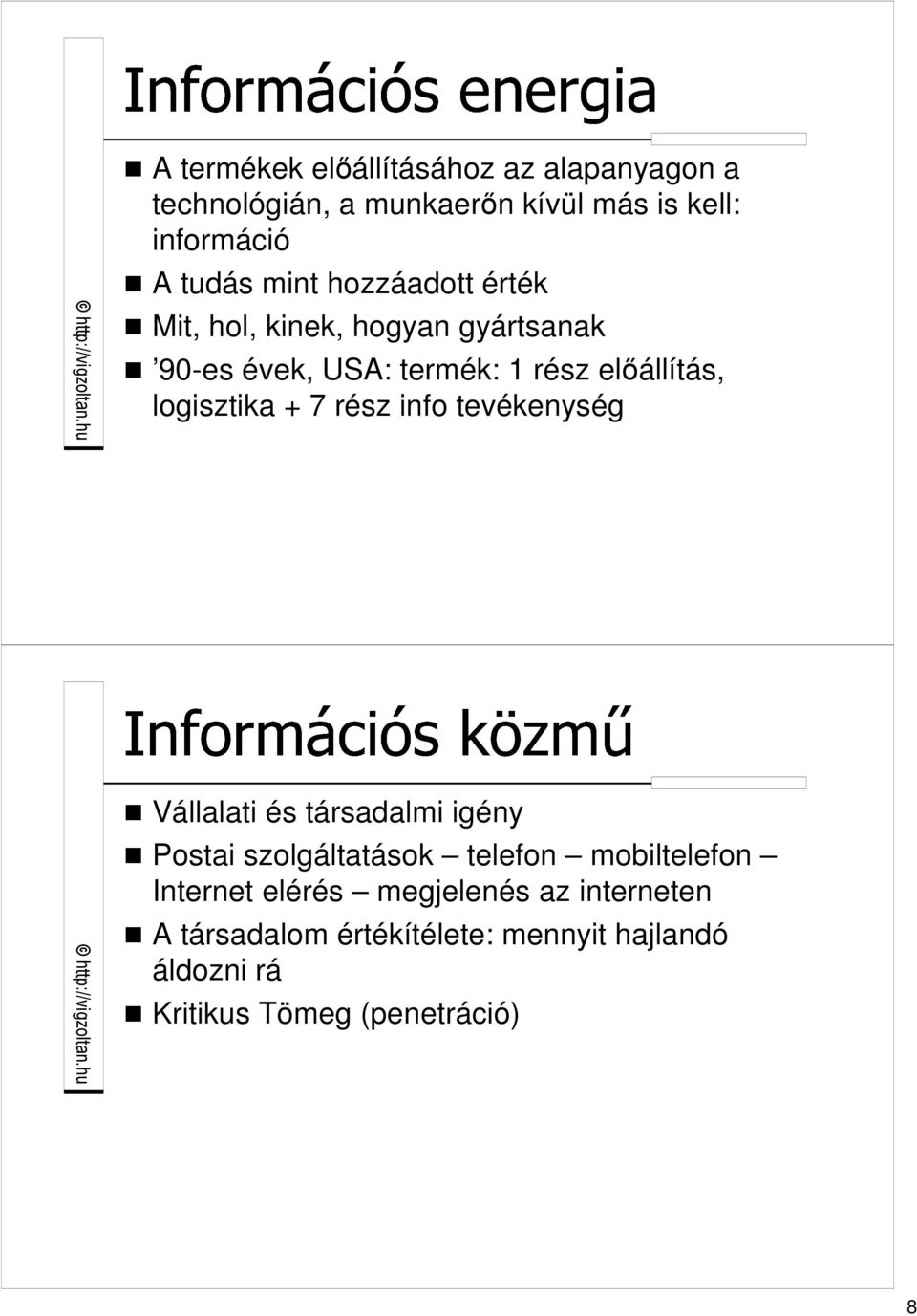 logisztika + 7 rész info tevékenység Vállalati és társadalmi igény Postai szolgáltatások telefon mobiltelefon