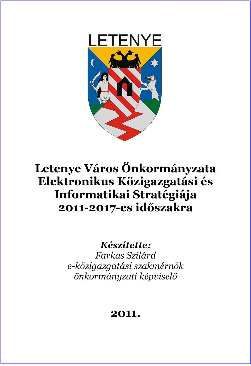 2011-2017-es időszakra Készítette: Farkas