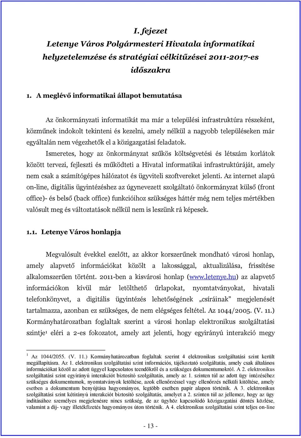 egyáltalán nem végezhetők el a közigazgatási feladatok.