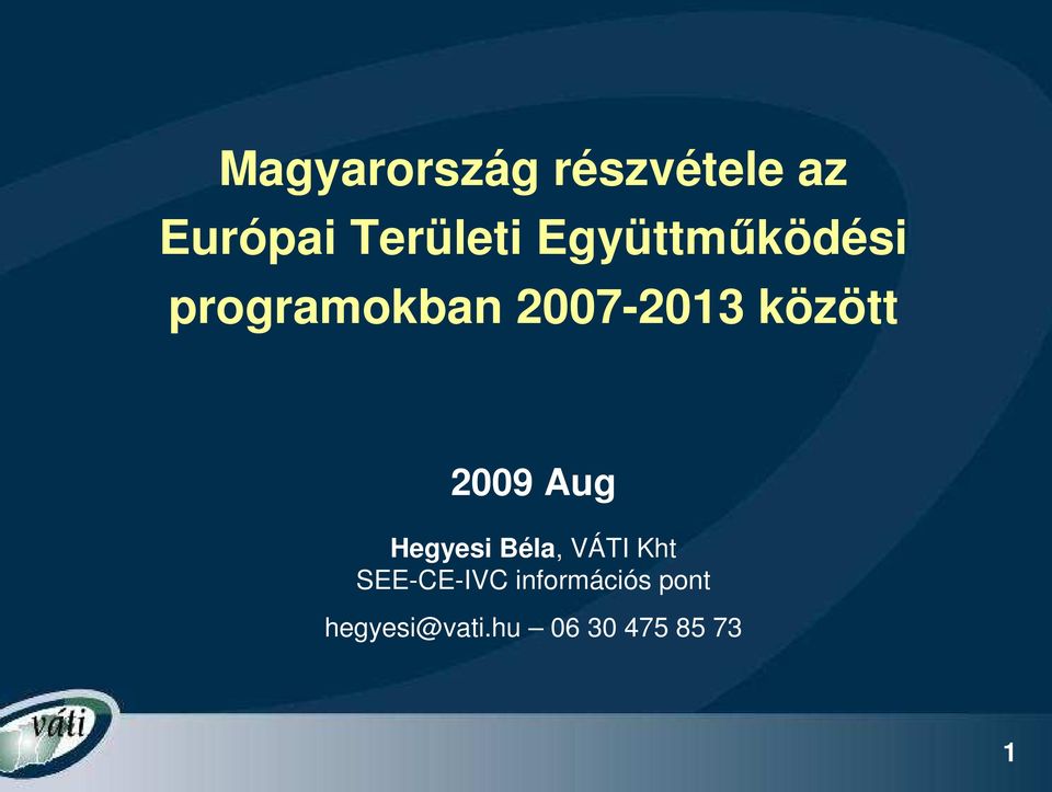 2009 Aug Hegyesi Béla, VÁTI Kht SEE-CE-IVC