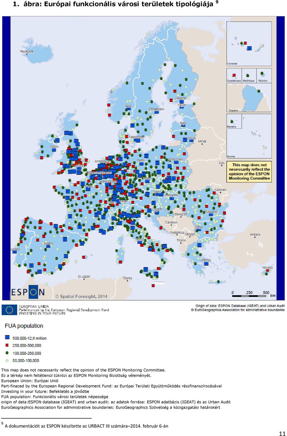European Union: Európai Unió Part-finaced by the European Regional Development Fund: az Európai Területi Együttműködés részfinanszírozásával Investing in your future: Befektetés a jövődbe FUA