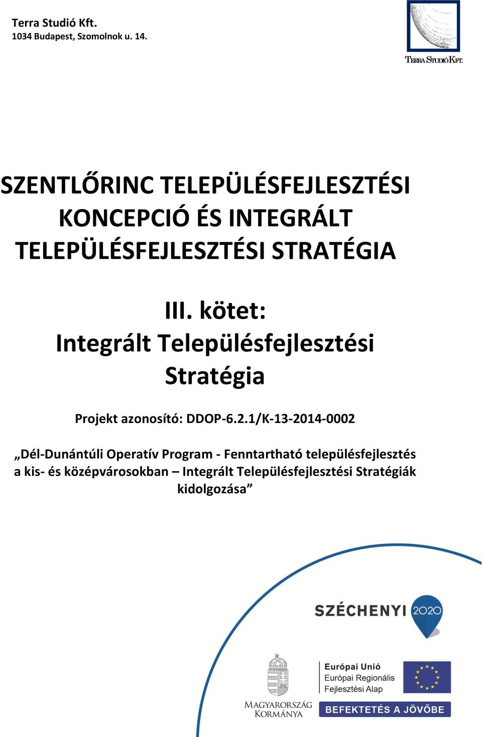 kötet: Integrált Településfejlesztési Stratégia Projekt azonosító: DDOP-6.2.