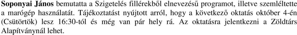 Tájékoztatást nyújtott arról, hogy a következő oktatás október 4-én