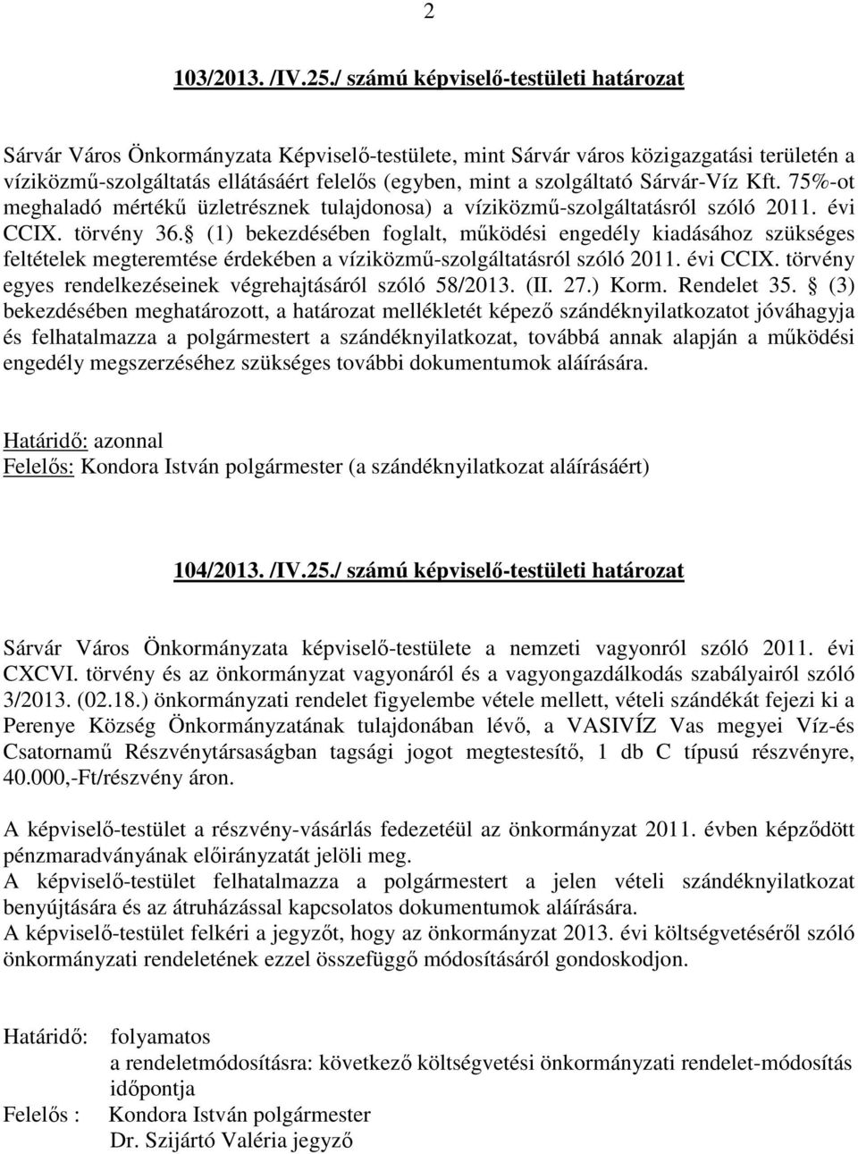 szolgáltató Sárvár-Víz Kft. 75%-ot meghaladó mértékű üzletrésznek tulajdonosa) a víziközmű-szolgáltatásról szóló 2011. évi CCIX. törvény 36.