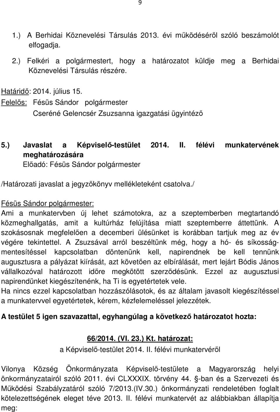 félévi munkatervének meghatározására /Határozati javaslat a jegyzőkönyv mellékleteként csatolva.