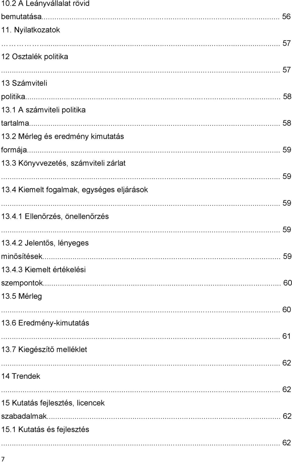 .. 59 13.4.1 Ellenőrzés, önellenőrzés... 59 13.4.2 Jelentős, lényeges minősítések... 59 13.4.3 Kiemelt értékelési szempontok... 60 13.