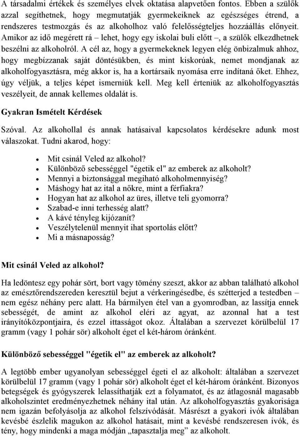 Amikor az idő megérett rá lehet, hogy egy iskolai buli előtt, a szülők elkezdhetnek beszélni az alkoholról.