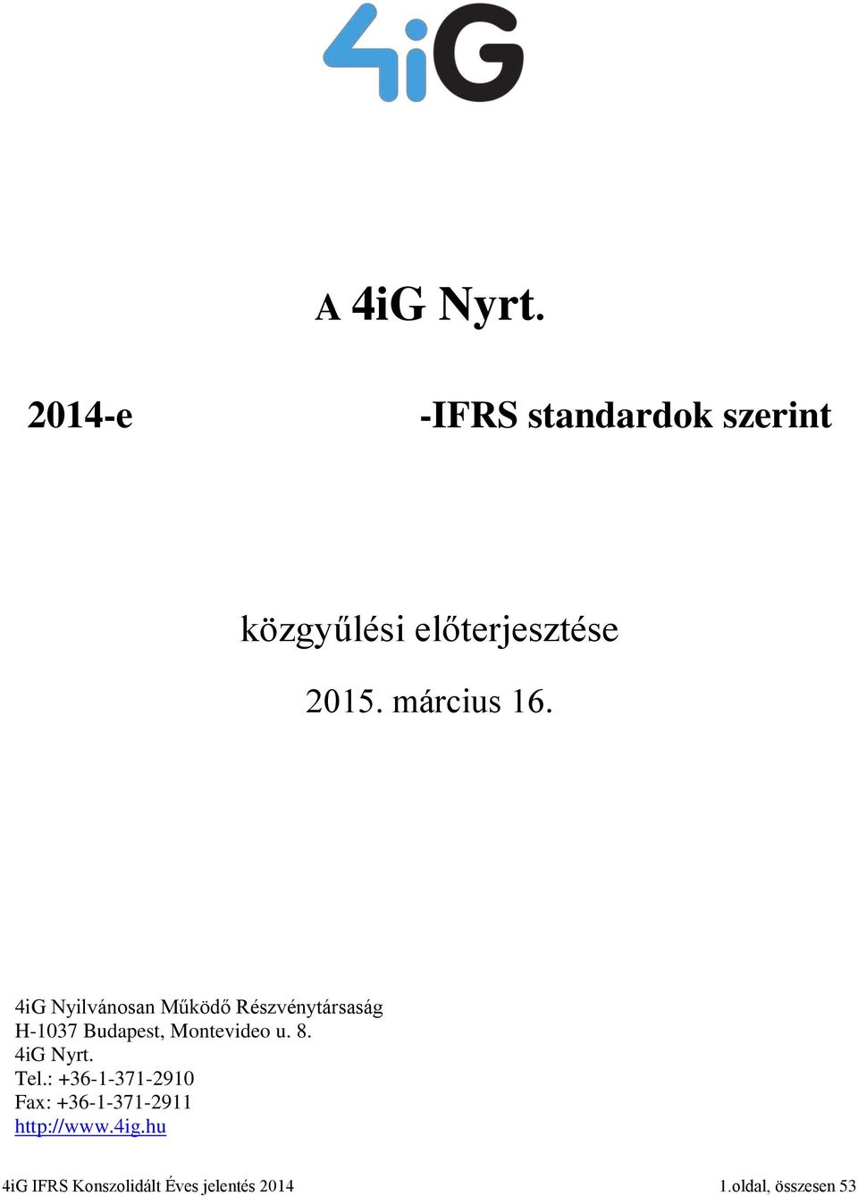 JELENTÉSÉNEK közgyűlési előterjesztése 2015. március 16.
