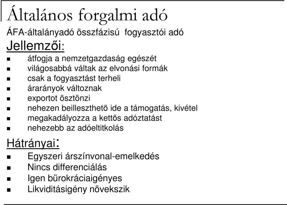 ösztönzi nehezen beilleszthetı ide a támogatás, kivétel megakadályozza a kettıs adóztatást nehezebb az