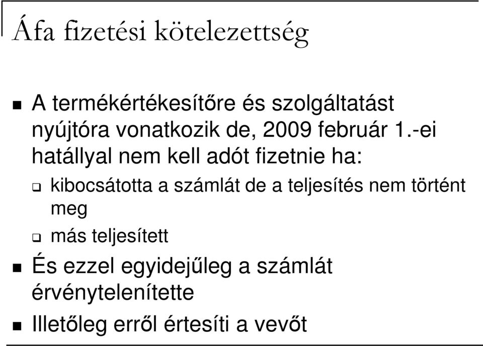 -ei hatállyal nem kell adót fizetnie ha: kibocsátotta a számlát de a