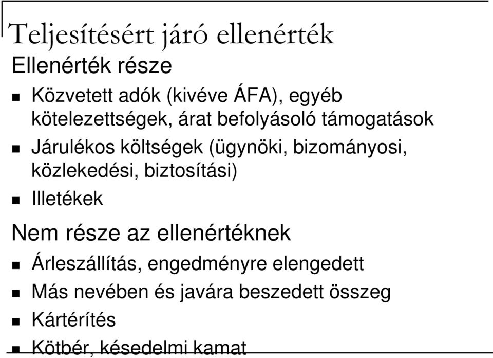 bizományosi, közlekedési, biztosítási) Illetékek Nem része az ellenértéknek