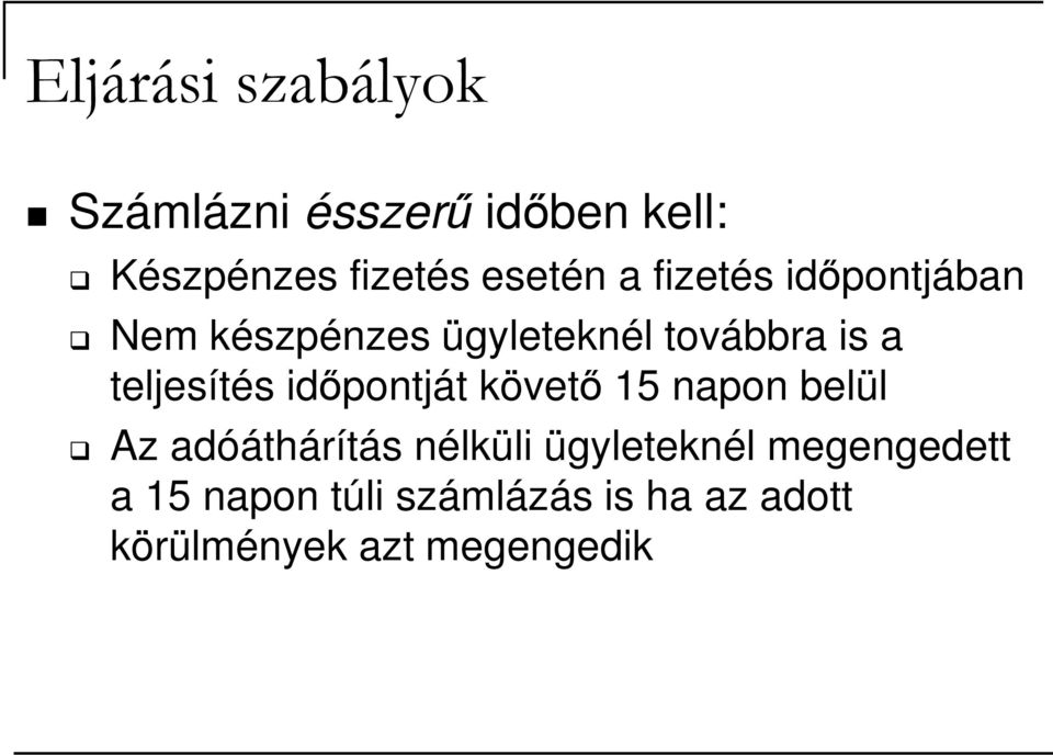 teljesítés idıpontját követı 15 napon belül Az adóáthárítás nélküli