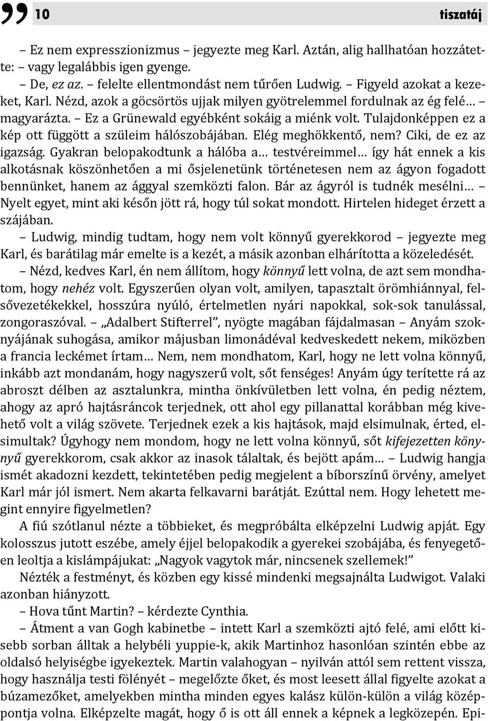 Tulajdonképpen ez a kép ott függött a szüleim hálószobájában. Elég meghökkentő, nem? Ciki, de ez az igazság.