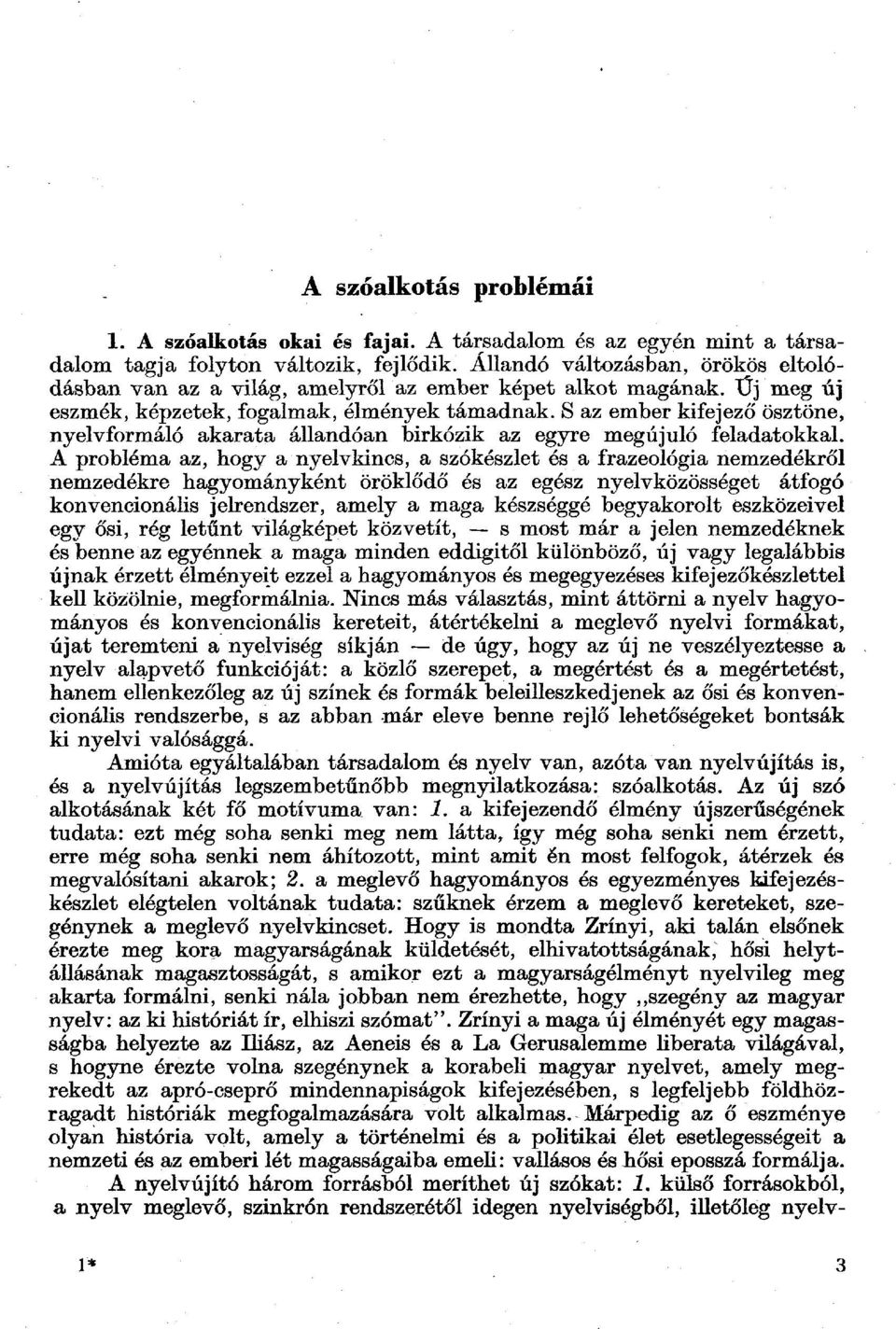 S az ember kifejező ösztöne, nyelvformáló akarata állandóan birkózik az egyre megújuló feladatokkal.