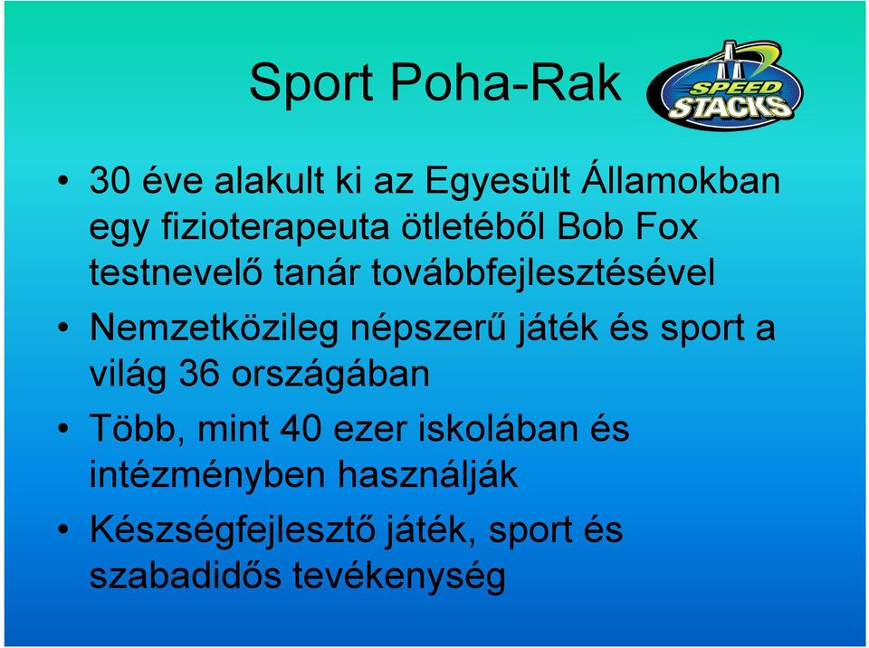 népszerű játék és sport a világ 36 országában Több, mint 40 ezer iskolában