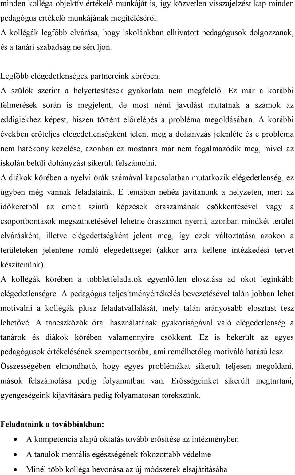 Legfőbb elégedetlenségek partnereink körében: A szülők szerint a helyettesítések gyakorlata nem megfelelő.