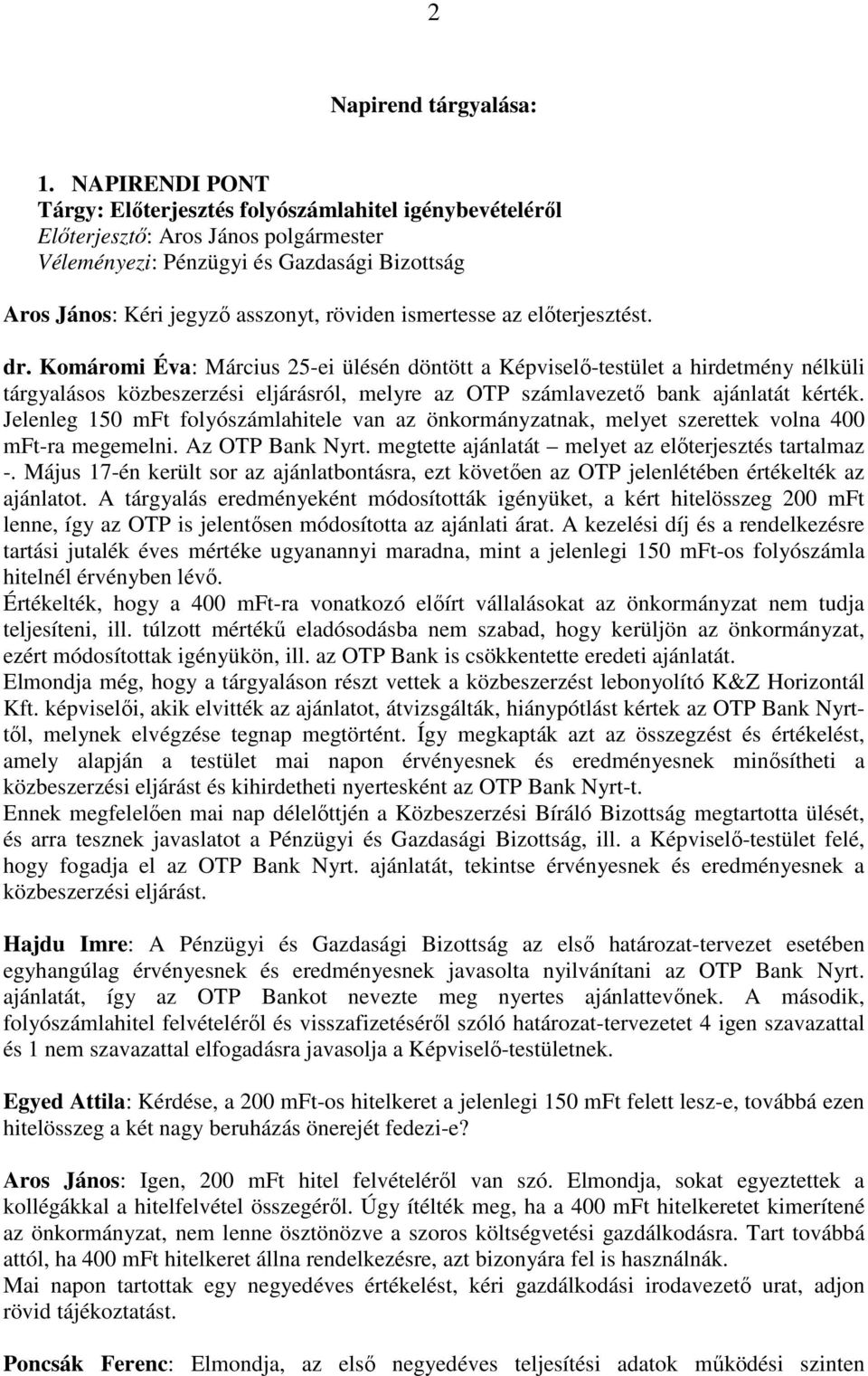 ismertesse az elıterjesztést. dr.