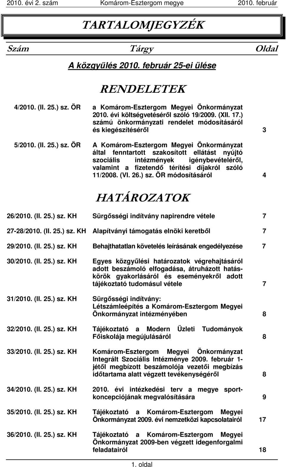 mú önkormányzati rendelet módosításáról és kiegészítésérıl 3 5/2010. (II. 25.) sz.