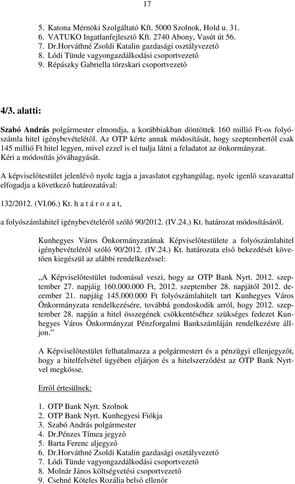 alatti: Szabó András polgármester elmondja, a korábbiakban döntöttek 160 millió Ft-os folyószámla hitel igénybevételétől.