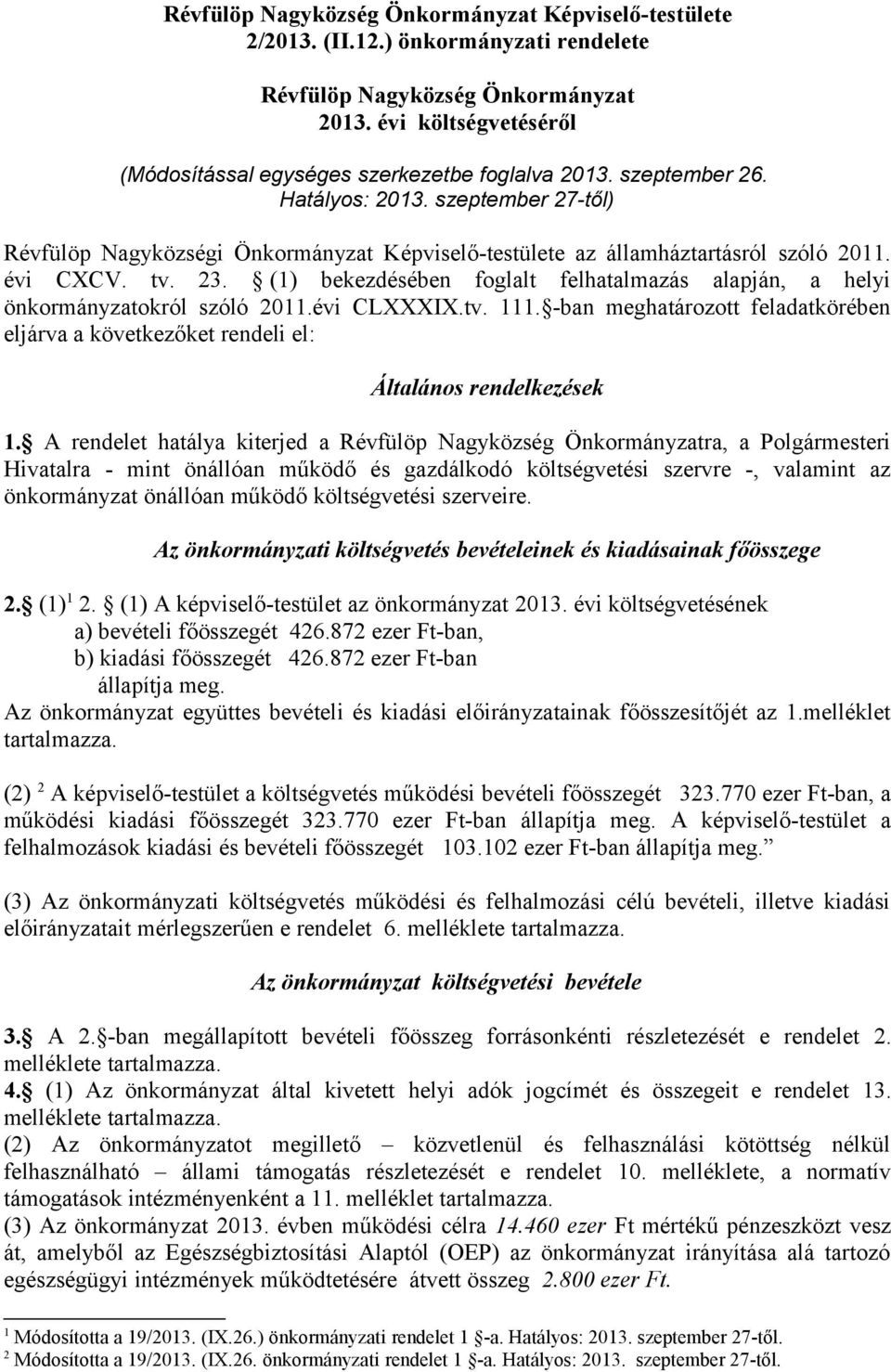 szeptember 27-től) Révfülöp Nagyközségi Önkormányzat Képviselő-testülete az államháztartásról szóló 2011. évi CXCV. tv. 23.