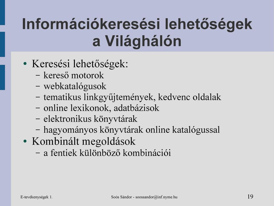 adatbázisok elektronikus könyvtárak hagyományos könyvtárak online katalógussal