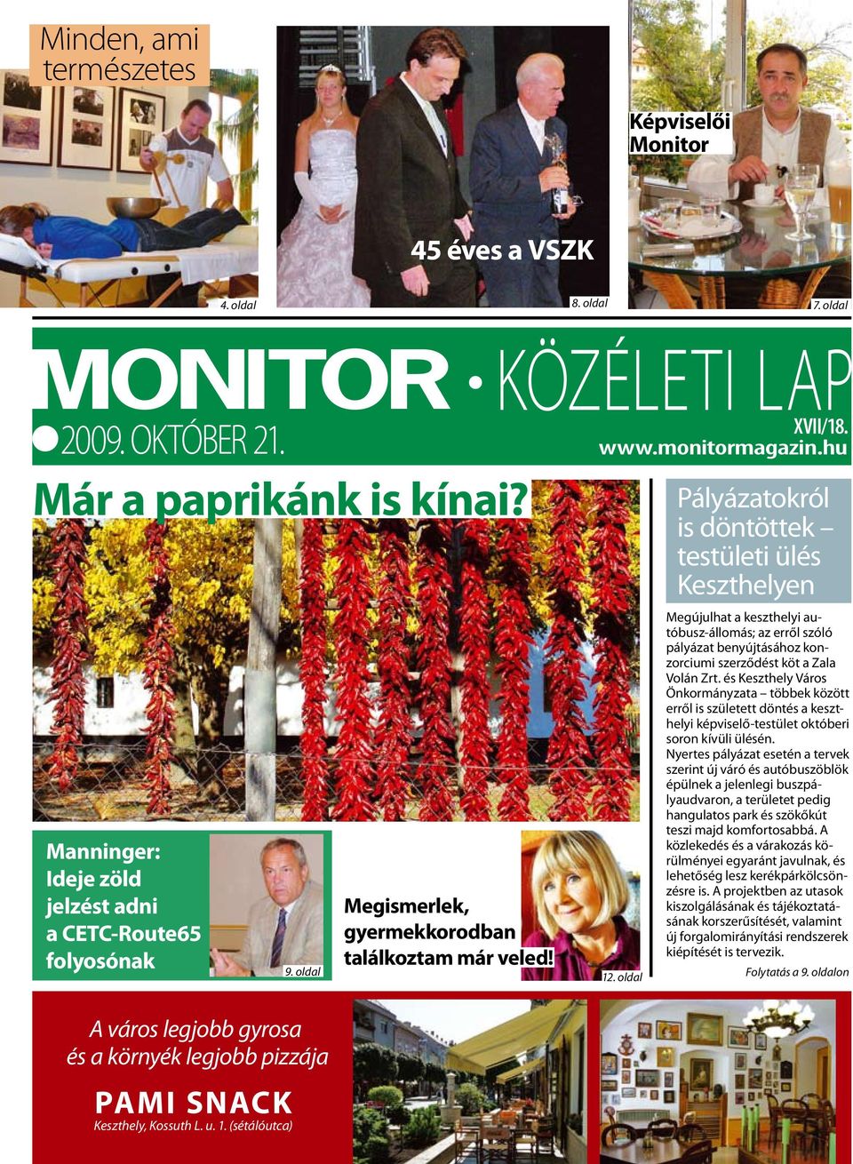 oldal Megismerlek, gyermekkorodban találkoztam már veled! közéleti lap xvii/18. www.monitormagazin.hu 12.