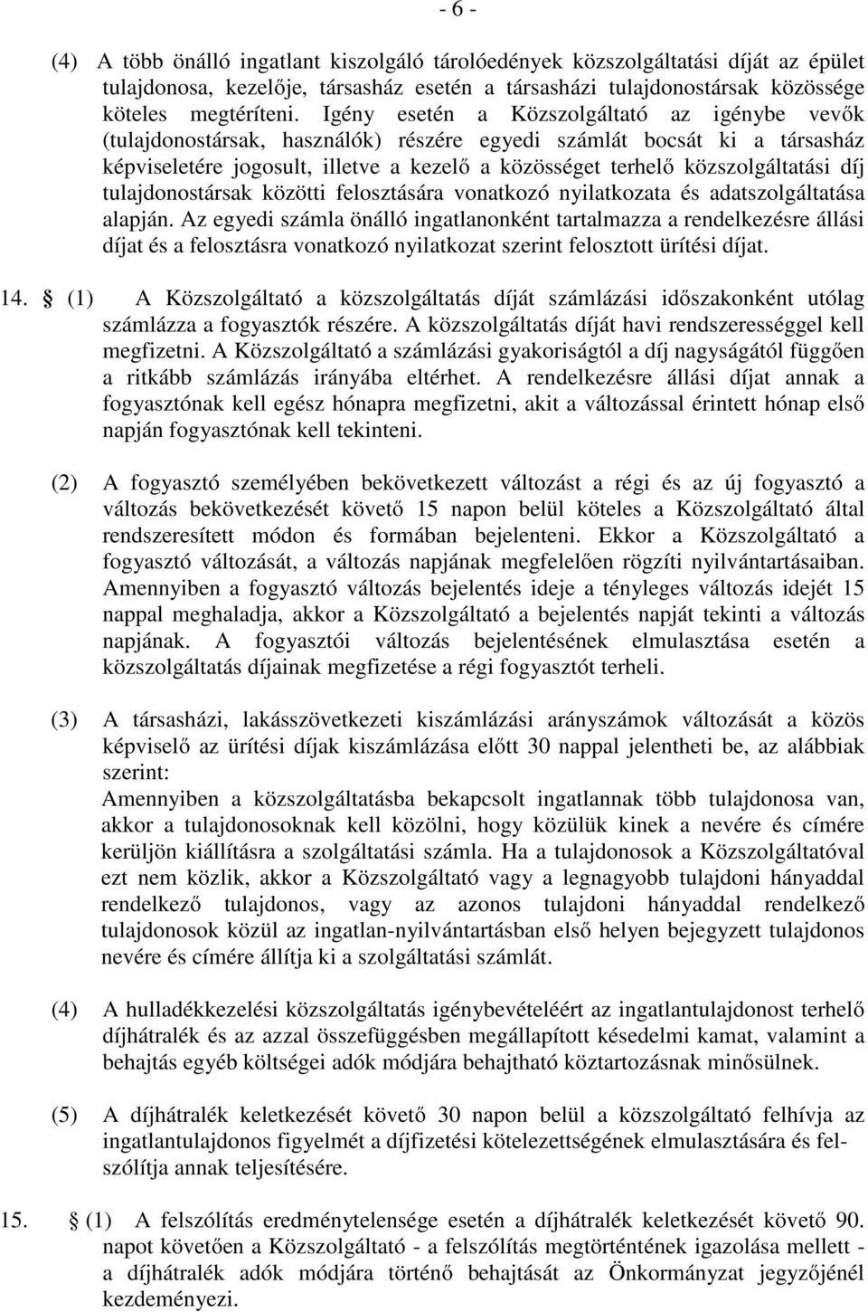 közszolgáltatási díj tulajdonostársak közötti felosztására vonatkozó nyilatkozata és adatszolgáltatása alapján.