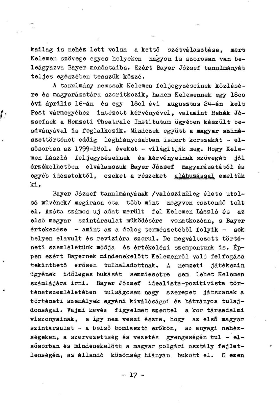 A tanulmány nemcsak Kelemen feljegyzéseinek közlésére és magyarázatára szőritkozik, hanem Kelemennek egy 18oo évi április 16-án és egy I80I évi augusztus 24-én kelt Pest vármegyéhez intézett