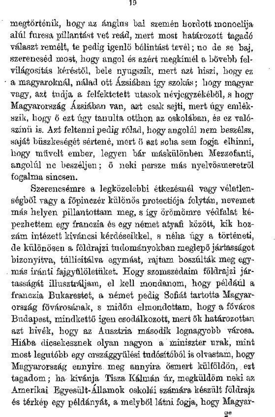 névjegyzékéből, s hogy Magyarország Ázsiában van, azt csak sejti, mert úgy emlékszik, hogy ő ezt úgy tanulta otthon az oskolában, és ez valószínű is.