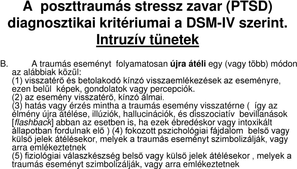 (2) az esemény visszatérő, kínzó álmai.