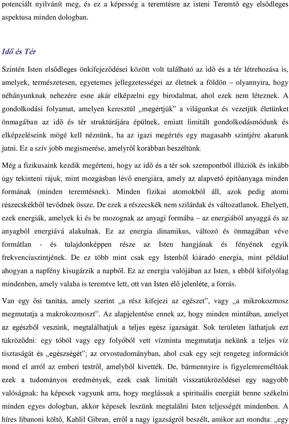 néhányunknak nehezére esne akár elképzelni egy birodalmat, ahol ezek nem léteznek.