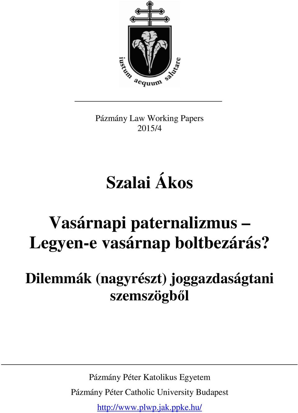 Dilemmák (nagyrészt) joggazdaságtani szemszögből Pázmány Péter