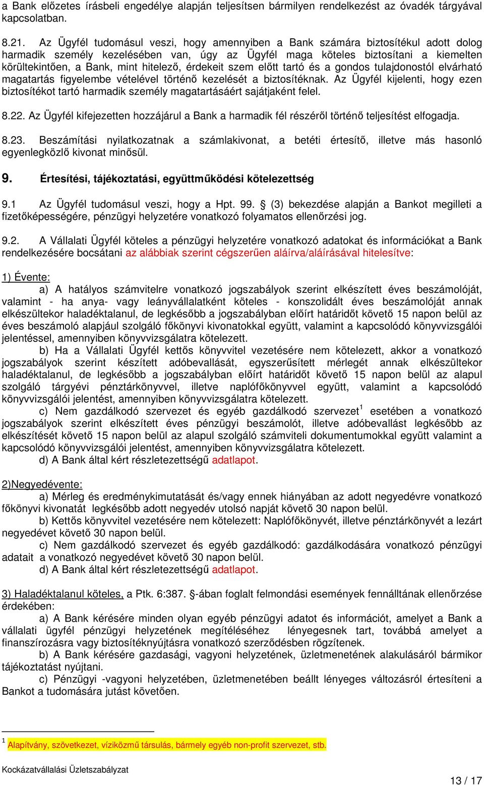 hitelező, érdekeit szem előtt tartó és a gondos tulajdonostól elvárható magatartás figyelembe vételével történő kezelését a biztosítéknak.