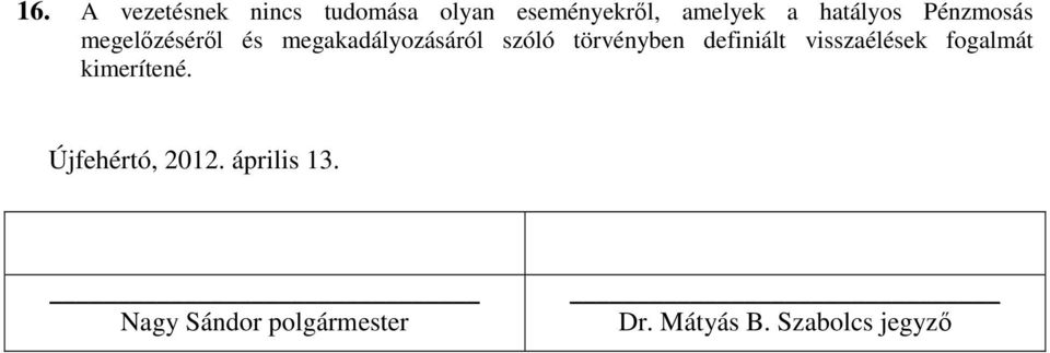 törvényben definiált visszaélések fogalmát kimerítené.