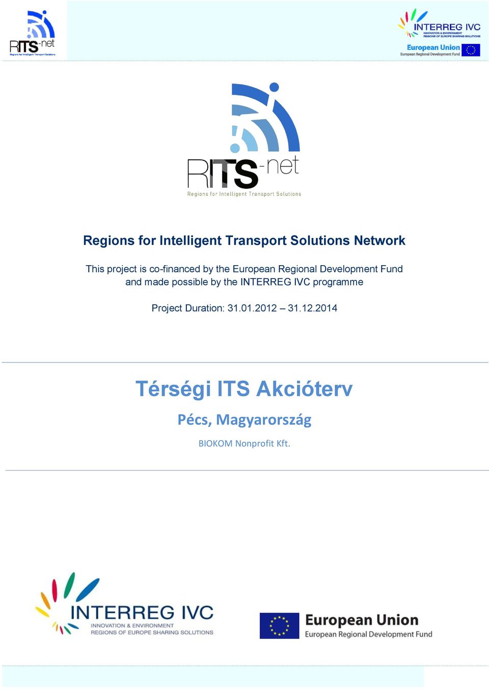 possible by the INTERREG IVC programme Project Duration: 31.01.